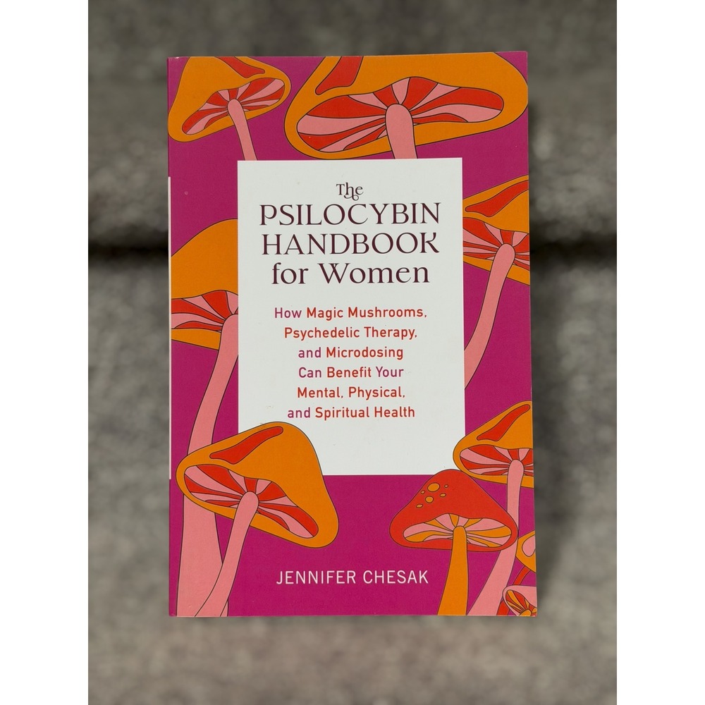Psilocybin Handbook for Women Jennifer Chesak Microdosing Psychedelic Therapy